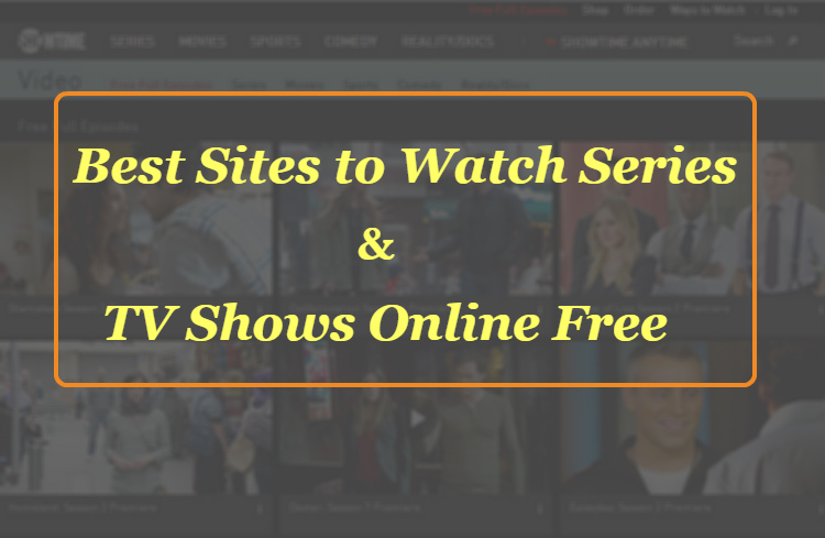 10 Best Free Websites to Watch Series & Full Episodes Online