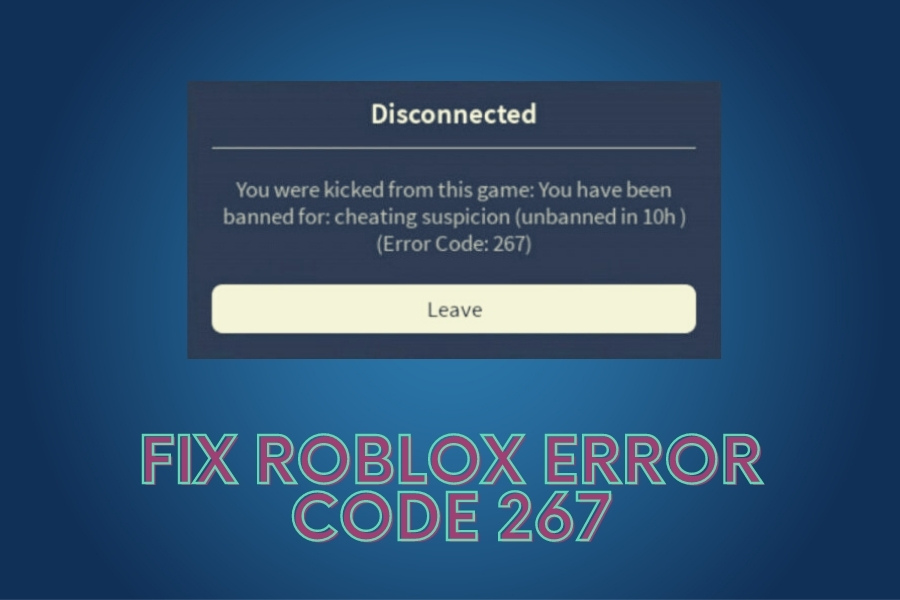 How To Resolve Roblox Error Code 267 Technopo - roblox error code 105