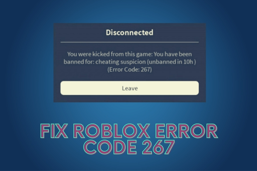 Fix Roblox Error Code 267