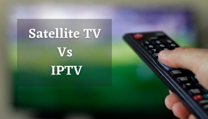 Satellite TV Vs IPTV