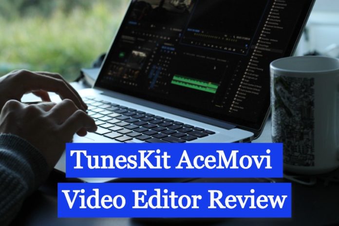 TunesKit AceMovi Video Editor Review