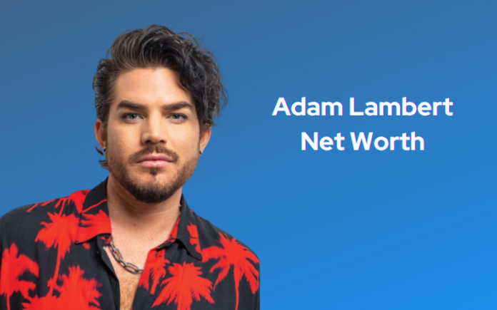 Adam Lambert Net Worth