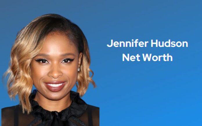 Jennifer Hudson Net Worth